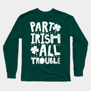 Part Irish All Trouble Funny St Patrick For Kids Long Sleeve T-Shirt